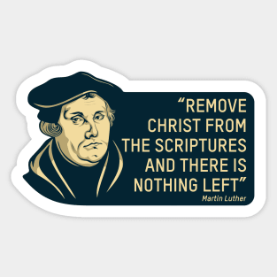 Quote from theologian and reformer Martin Luther Sticker